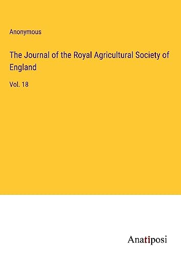 The Journal of the Royal Agricultural Society of England: Vol. 18