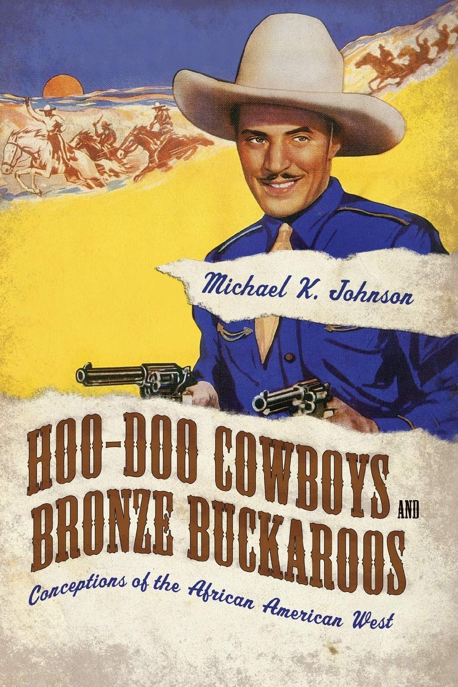 Hoo-Doo Cowboys and Bronze Buckaroos: Conceptions of the African American West (Margaret Walker Alexander Series in African American Studies)