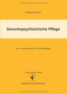 Gerontopsychiatrische Pflege: Lehr- und Arbeitsbuch für die Altenpflege