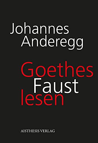Goethes Faust lesen: Annäherungen