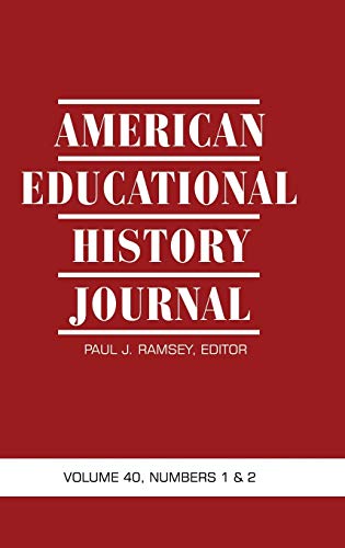 American Educational History Journal Volume 40, Numbers 1 & 2 (Hc): Volume 40, Numbers 1 and 2, 2013