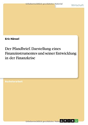 Der Pfandbrief. Darstellung eines Finanzinstrumentes und seiner Entwicklung in der Finanzkrise
