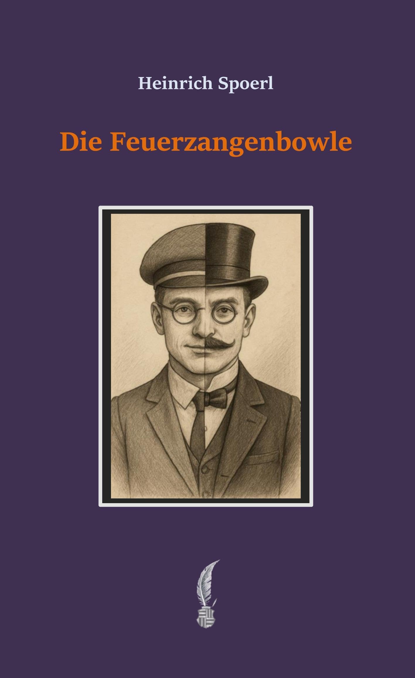 Die Feuerzangenbowle: Eine Lausbüberei in der Kleinstadt (Heinrich Spoerl - Gesammelte Werke)