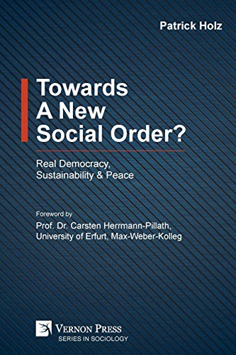 Towards A New Social Order? Real Democracy, Sustainability & Peace (Sociology)