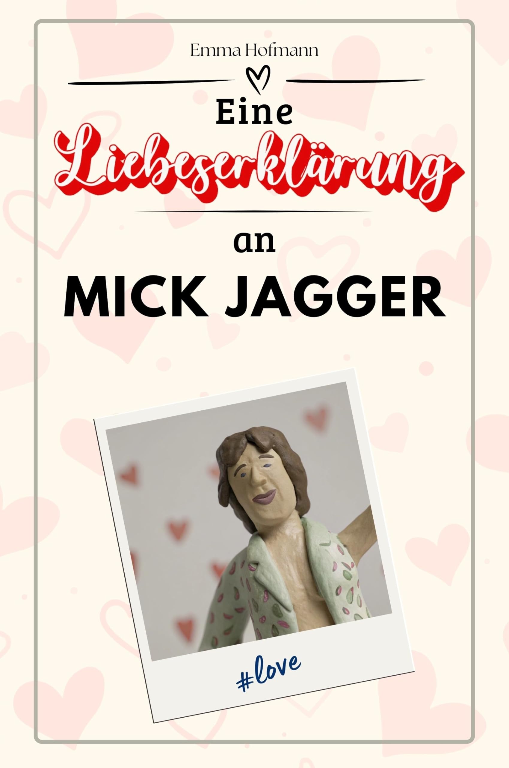 Eine Liebeserklärung an Mick Jagger: Die große Hommage - das perfekte Geschenk für Weihnachten und Geburtstag und jeden Anlass