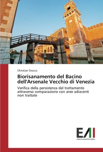 Biorisanamento del Bacino dell'Arsenale Vecchio di Venezia: Verifica della persistenza del trattamento attraverso comparazione con aree adiacenti non trattate