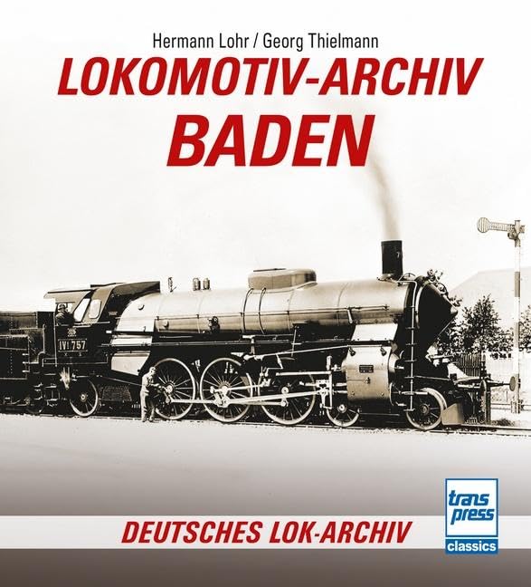 Lohr, Hermann: Lokomotiv-Archiv Baden