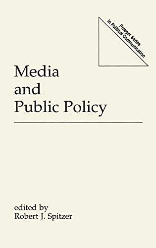 Media and Public Policy (Praeger Series in Political Communication)