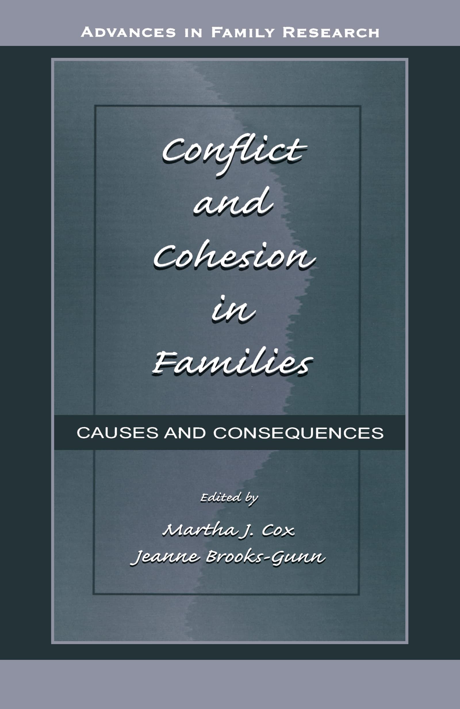 Conflict and Cohesion in Families: Causes and Consequences (Advances in Family Research Series)