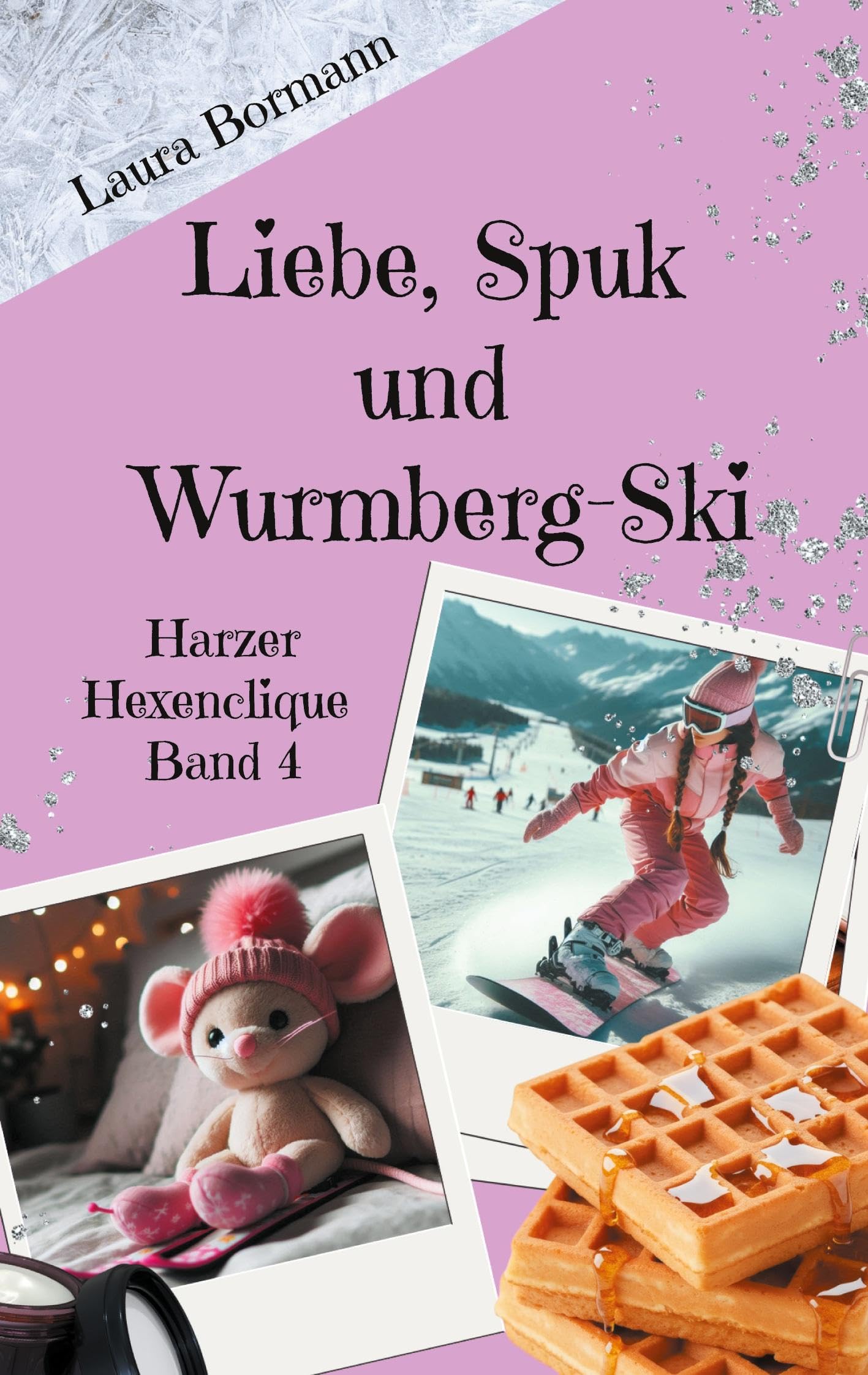 Liebe, Spuk und Wurmberg-Ski: Harzer Hexenclique Band 4