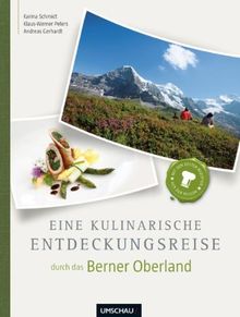 Eine kulinarische Entdeckungsreise Berner Oberland