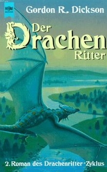 Der Drachenritter. 2. Roman des Drachenritter- Zyklus. von Dickson, Gordon R. | Buch | Zustand gut