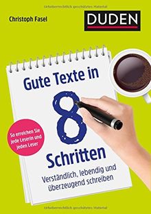 Gute Texte in 8 Schritten: Verständlich, lebendig und überzeugend schreiben