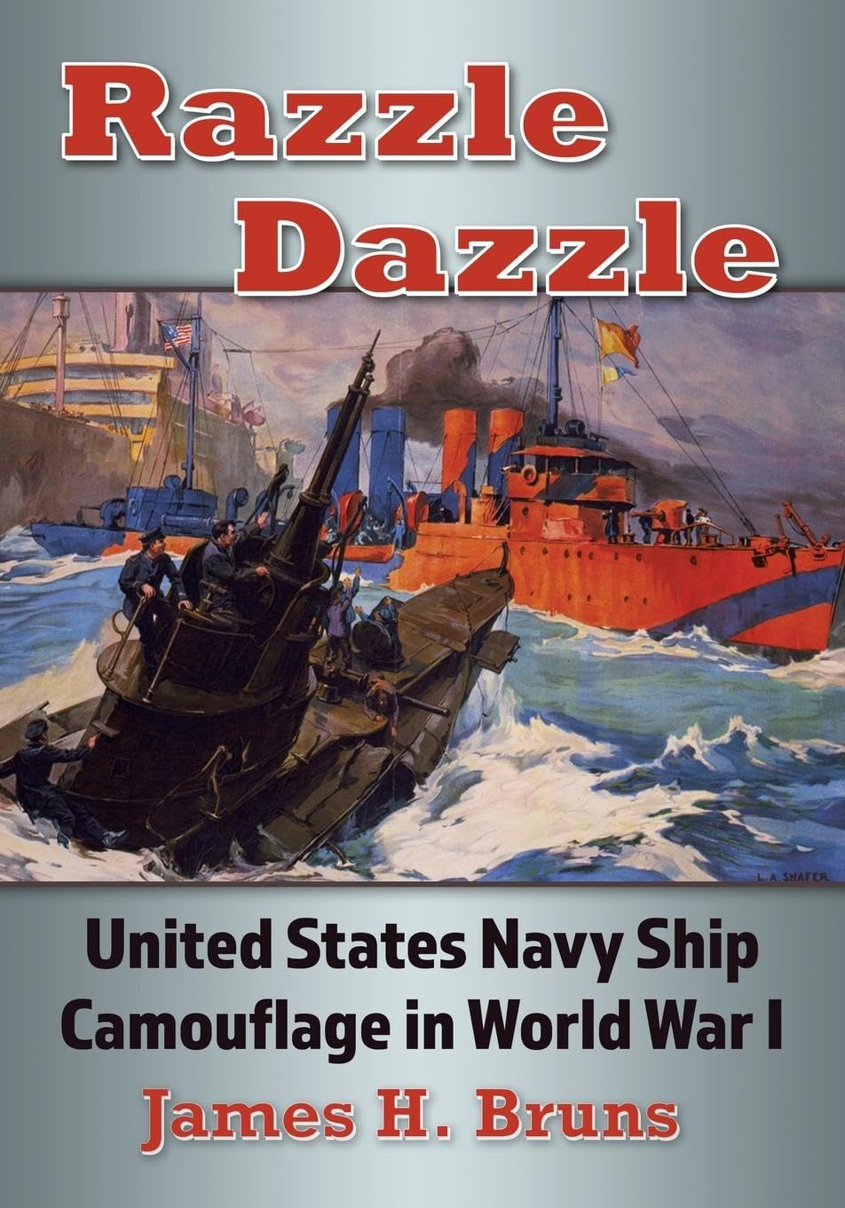 Razzle Dazzle: United States Navy Ship Camouflage in World War I