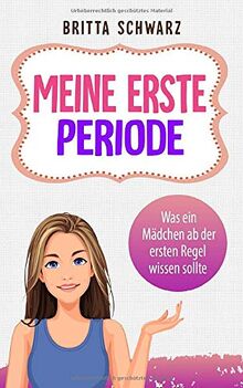 Meine erste Periode: Was ein Mädchen ab der ersten Regel wissen sollte