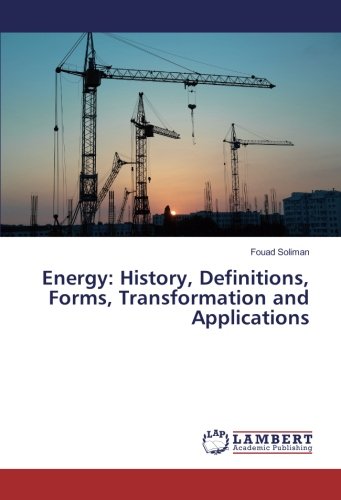 Energy: History, Definitions, Forms, Transformation and Applications