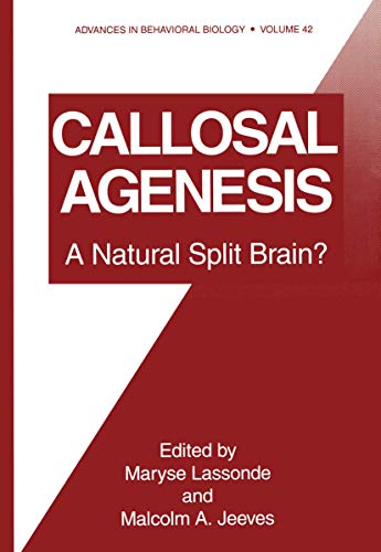 Callosal Agenesis: A Natural Split Brain? (Advances in Behavioral Biology, 42, Band 42)