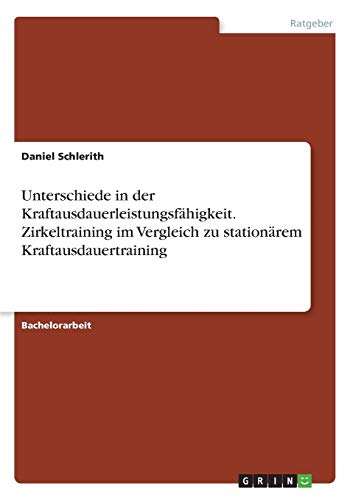 Unterschiede in der Kraftausdauerleistungsfähigkeit. Zirkeltraining im Vergleich zu stationärem Kraftausdauertraining
