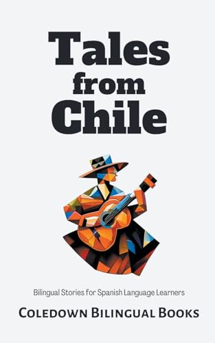 Tales from Chile: Bilingual Stories for Spanish Language Learners
