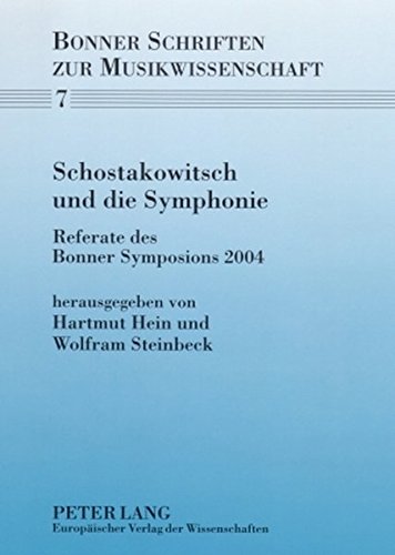 Schostakowitsch und die Symphonie: Referate des Bonner Symposions 2004 (Bonner Schriften zur Musikwissenschaft)