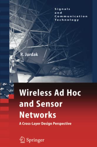 Wireless Ad Hoc and Sensor Networks: A Cross-Layer Design Perspective (Signals and Communication Technology)
