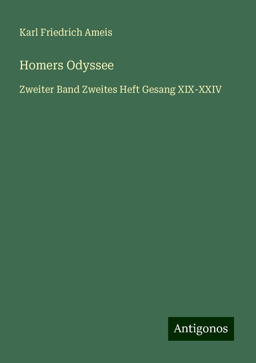 Homers Odyssee: Zweiter Band Zweites Heft Gesang XIX-XXIV