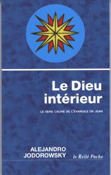 Un Evangile pour guérir. Vol. 2. Le Dieu intérieur : le sens caché de l'Evangile de Jean