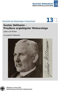 Gustav Hellman - Preußens ergiebigster Meteorologe: Leben und Wirken (Geschichte der Meteorologie in Deutschland) von Pelkowski, Joachim | Buch | Zustand gut