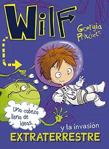 Wilf y la invasión extraterrestre. Libro 4 (LITERATURA INFANTIL - Narrativa infantil)