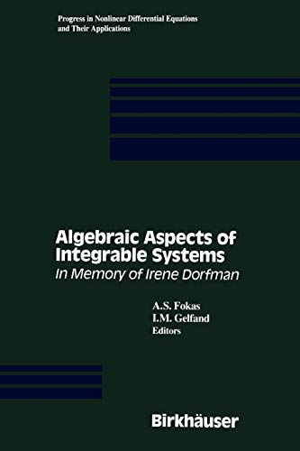 Algebraic Aspects of Integrable Systems: In Memory of Irene Dorfman (Progress in Nonlinear Differential Equations and Their Applications, 26, Band 26)