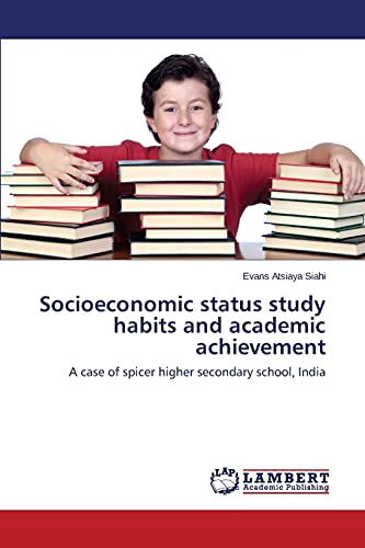 Socioeconomic status study habits and academic achievement: A case of spicer higher secondary school, India