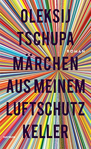 Märchen aus meinem Luftschutzkeller - Oleksij Tschupa Gebunden