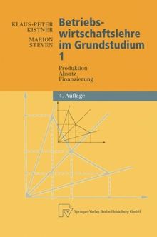 Betriebswirtschaftslehre im Grundstudium: Produktion, Absatz, Finanzierung (Physica-Lehrbuch) (German Edition)