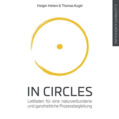 In Circles: Leitfaden für eine naturverbundene und ganzheitliche Prozessbegleitung (Circles for future)