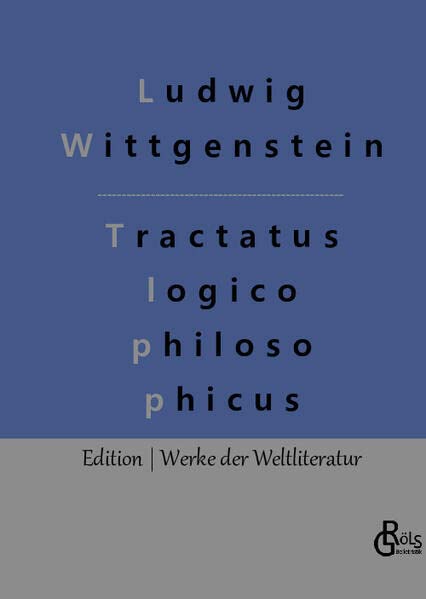 Logisch-philosophische Abhandlung: Tractatus logico-philosophicus (Edition Werke der Weltliteratur - Hardcover)