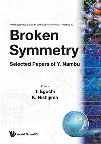Broken Symmetry: Selected Papers of Y Nambu (World Scientific Series in 20th Century Physics, Band 13)