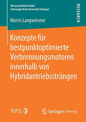 Konzepte für bestpunktoptimierte Verbrennungsmotoren innerhalb von Hybridantriebssträngen (Wissenschaftliche Reihe Fahrzeugtechnik Universität Stuttgart)