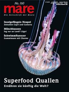 mare - Die Zeitschrift der Meere / No. 160 / Superfood Quallen: Ernähren sie künftig die Welt?