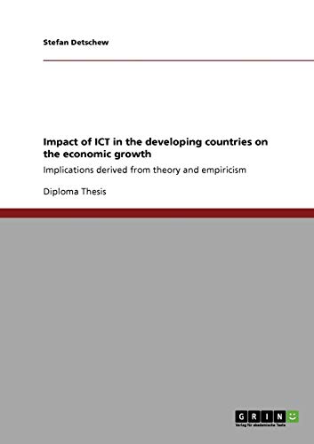 Impact of ICT in the developing countries on the economic growth: Implications derived from theory and empiricism