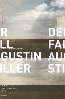 Der Fall Augustin Stiller: Von einem, der spurlos verschwand