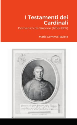 I Testamenti dei Cardinali: Domenico de Simone (1768-1837)