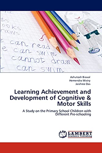 Learning Achievement and Development of Cognitive & Motor Skills: A Study on the Primary School Children with Different Pre-schooling