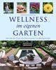 Wellness im eigenen Garten. Die private Oase zum Abschalten und Regenerieren