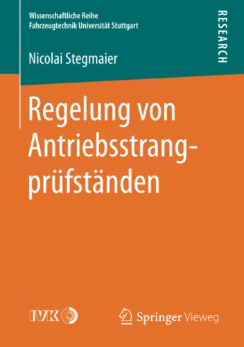 Regelung von Antriebsstrangprüfständen (Wissenschaftliche Reihe Fahrzeugtechnik Universität Stuttgart)