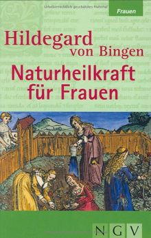 Hildegard von Bingen - Naturheilkraft für Frauen