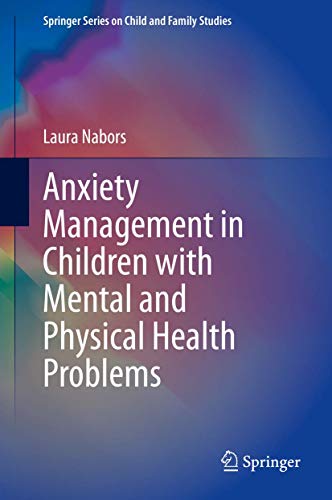 Anxiety Management in Children with Mental and Physical Health Problems (Springer Series on Child and Family Studies)