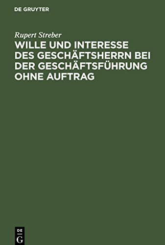 Wille und Interesse des Geschäftsherrn bei der Geschäftsführung ohne Auftrag: (§§ 677-687 des Bürgerlichen Gesetzbuches)