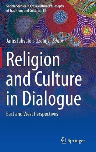 Religion and Culture in Dialogue: East and West Perspectives (Sophia Studies in Cross-cultural Philosophy of Traditions and Cultures)
