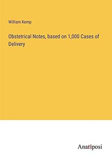 Obstetrical Notes, based on 1,000 Cases of Delivery