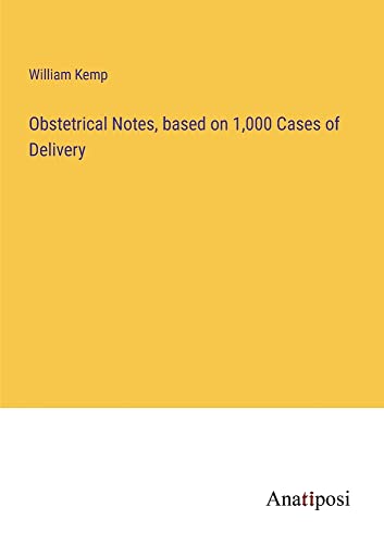 Obstetrical Notes, based on 1,000 Cases of Delivery